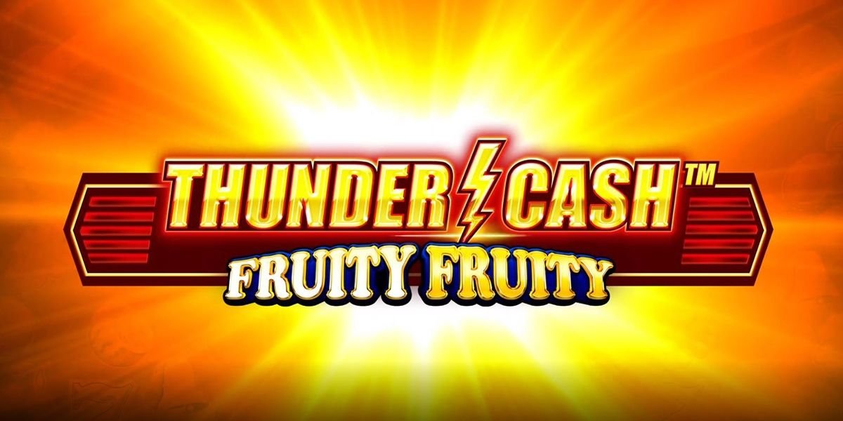 THUNDER CASH™ – Fruity Fruity